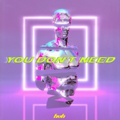 You Don't Need