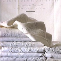 Access EBOOK 💞 REVES DE BLANC - LA GRANDE HISTOIRE DU LINGE DE MAISON: (THE BOOK OF