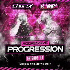 Aggressive Progression Ep1. Mc’s Horney, Chufsy - DJ’s Carrzy, Noble
