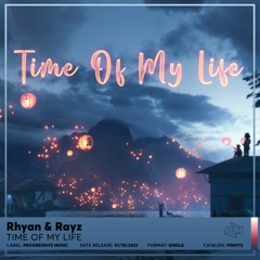 Rhyan & Rayz - Time Of My Life