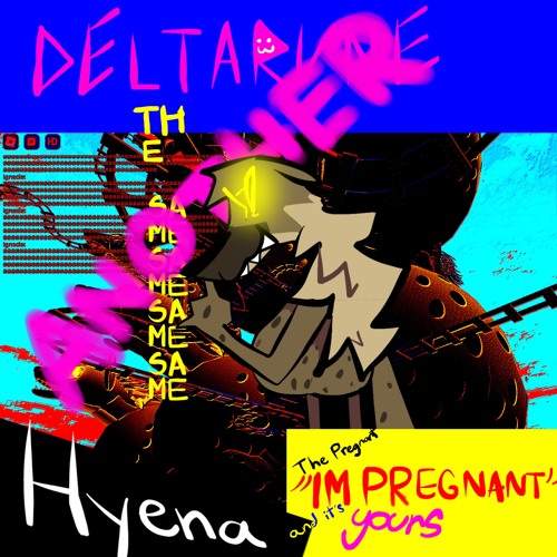 HYENEA the pregnant “IM PREGNANT and it’s 𝓎𝑜𝓊𝓇𝓈“ {The Same Same Same Same Another Puppet}