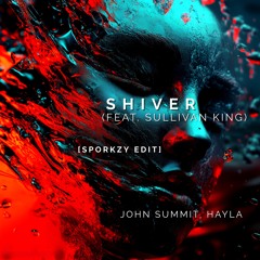 John Summit, Hayla - Shiver (Feat. Sullivan King) [SporKzY REMIX]