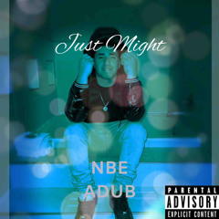 NBE ADUB - Just Might