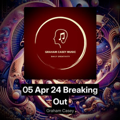 05 Apr 24 Breaking Out