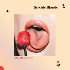 Suicide Blonde (Rare Cuts 2025 Dub*)