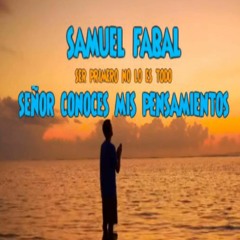 Samuel Fabal - Señor Conoces Mis pensamientos