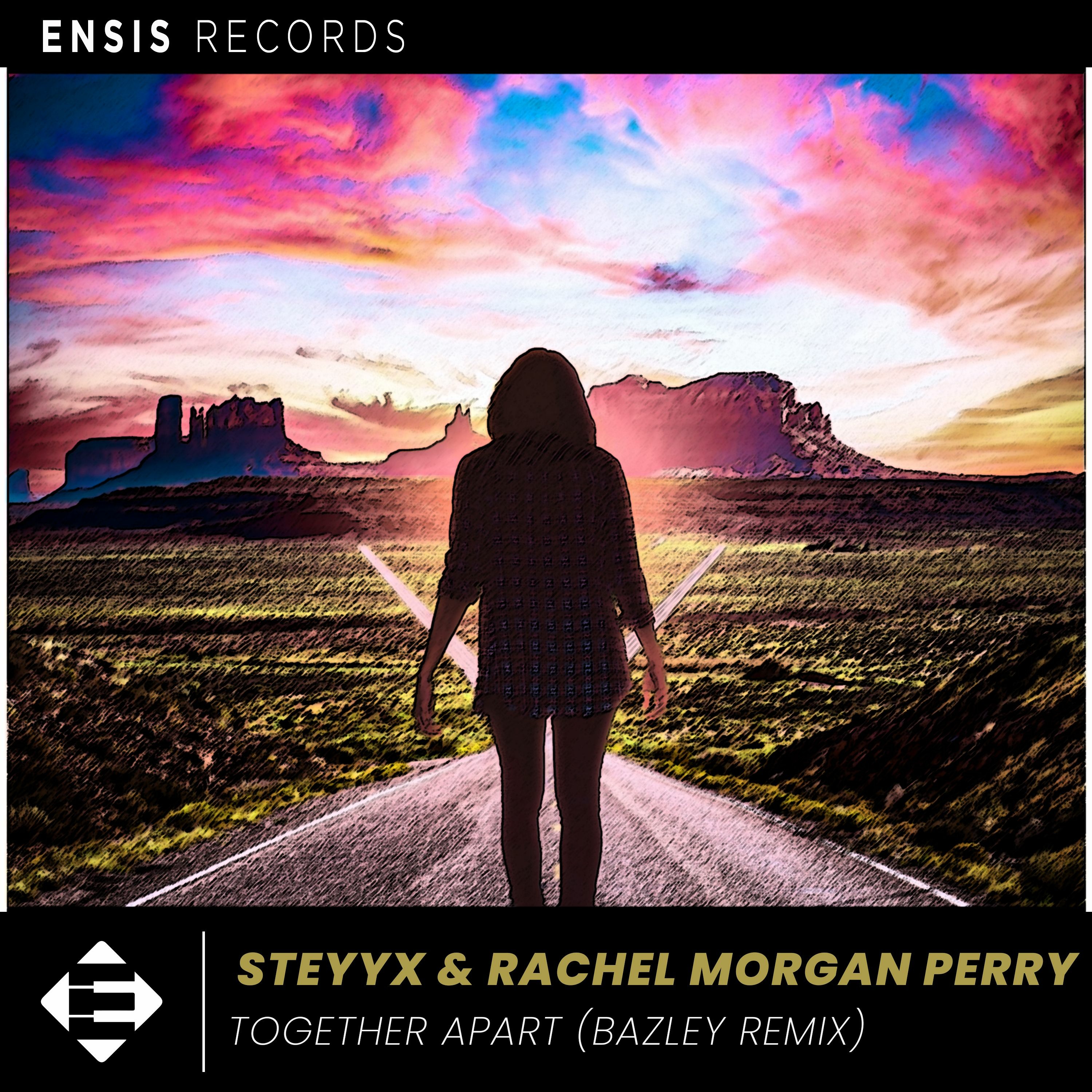 Steyyx & Rachel Morgan Perry - Together Apart (Bazley Remix) episode artwork