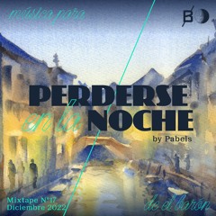 Música para Perderse en la Noche // Mixtape #17 by Pabels