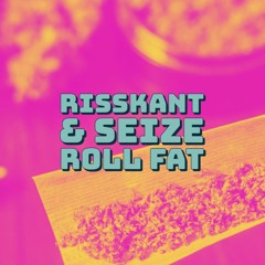 Risskant - Roll Fat (Prod. by Seize)