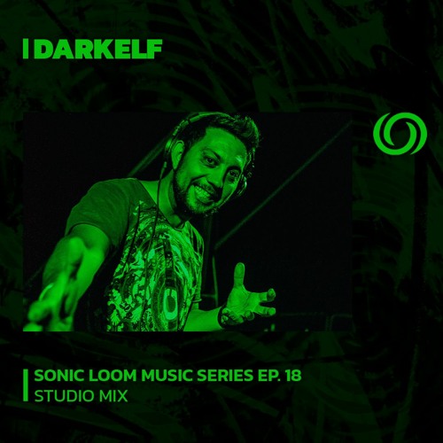 DARKELF | Sonic Loom Music Series EP. 18 | 16/06/2023
