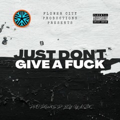 "Just Dont Give A Fuck" Mixtape (Prod. by Ya Sin)