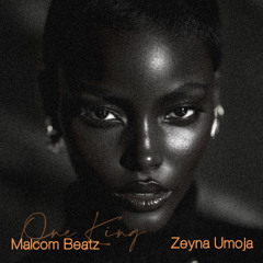 MALCOM BEATZ x Zeyna Umoja - One King (Audio Official)