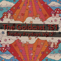 The Goldcast 151 (Nov 21, 2025) Friday Frydays Vol.2