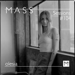 MASS Sessions #104 | olesia
