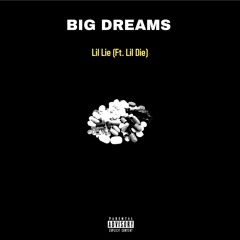 Big Dreams (Freestyle Ft. Lil Die)