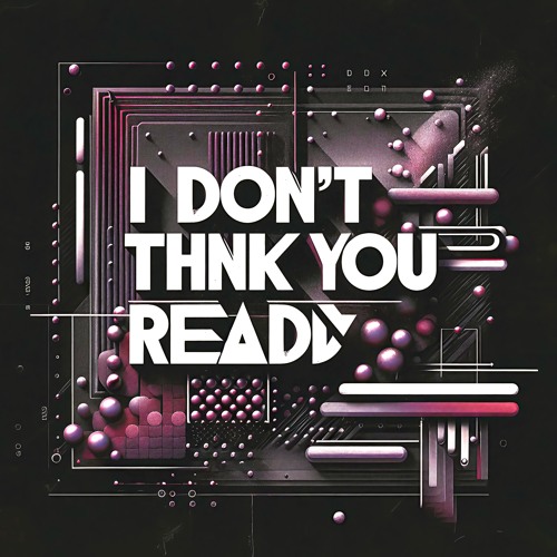 FELØØ - I don't think you're ready [FREE DL]