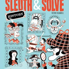 ACCESS KINDLE 📩 Sleuth & Solve: History: 20+ Mind-Twisting Mysteries by  Ana Gallo &