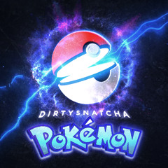 DirtySnatcha - Pokémon