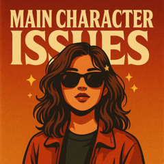 MAIN CHARACTER ISSUES