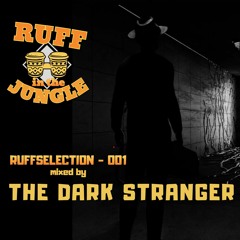 RUFFSELECTION 001 - Mixed by THE DARK STRANGER