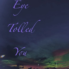 Eye tolled you