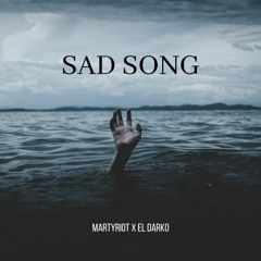 MartyRiot x El Darko - Sad Song