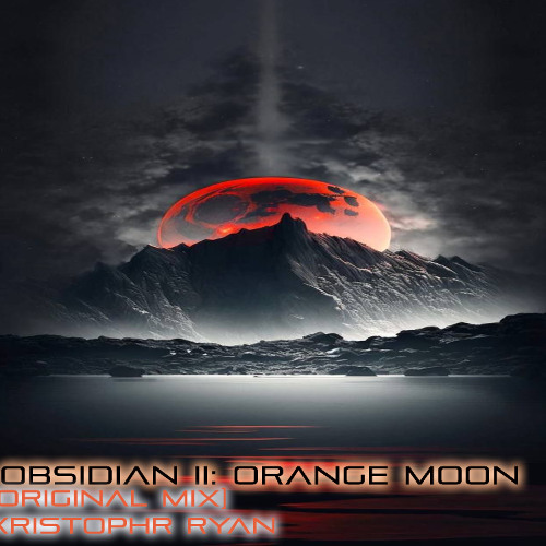 Obsidian II: Orange Moon (Original Mix)