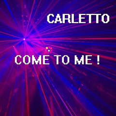 Come to me !