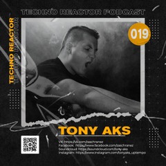 Techno Reaktor Podcast #019 - Tony Aks