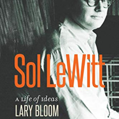 [ACCESS] EBOOK 🎯 Sol LeWitt: A Life of Ideas by  Lary Bloom [EBOOK EPUB KINDLE PDF]