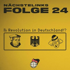 Folge 24 - Revolution in Deutschland!? - REUPLOAD