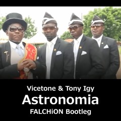 Vicetone & Tony Igy - Astronomia (FALCHiON Bootleg)