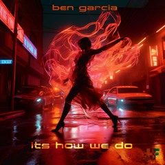 Ben Garcia - It's How We Do