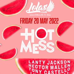 Tony Castello 20 may 2022 Hot Mess ( Lolas Ibiza )