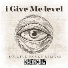 i Give Me level- (Soulful House Remake)