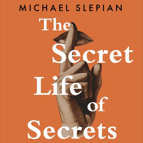 Stream The Secret Life Of Secrets by Michael Slepian, read by Jonathan Todd  Ross (Audiobook extract) from Hachette Audio UK | Listen online for free on  SoundCloud