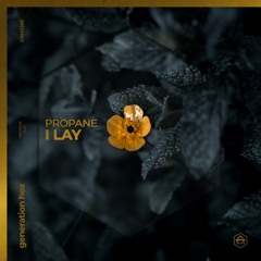 Propane - I Lay (Original Mix)[Generation Hex]