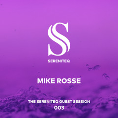 The Sereniteq Guest Session #003 by Mike Rosse