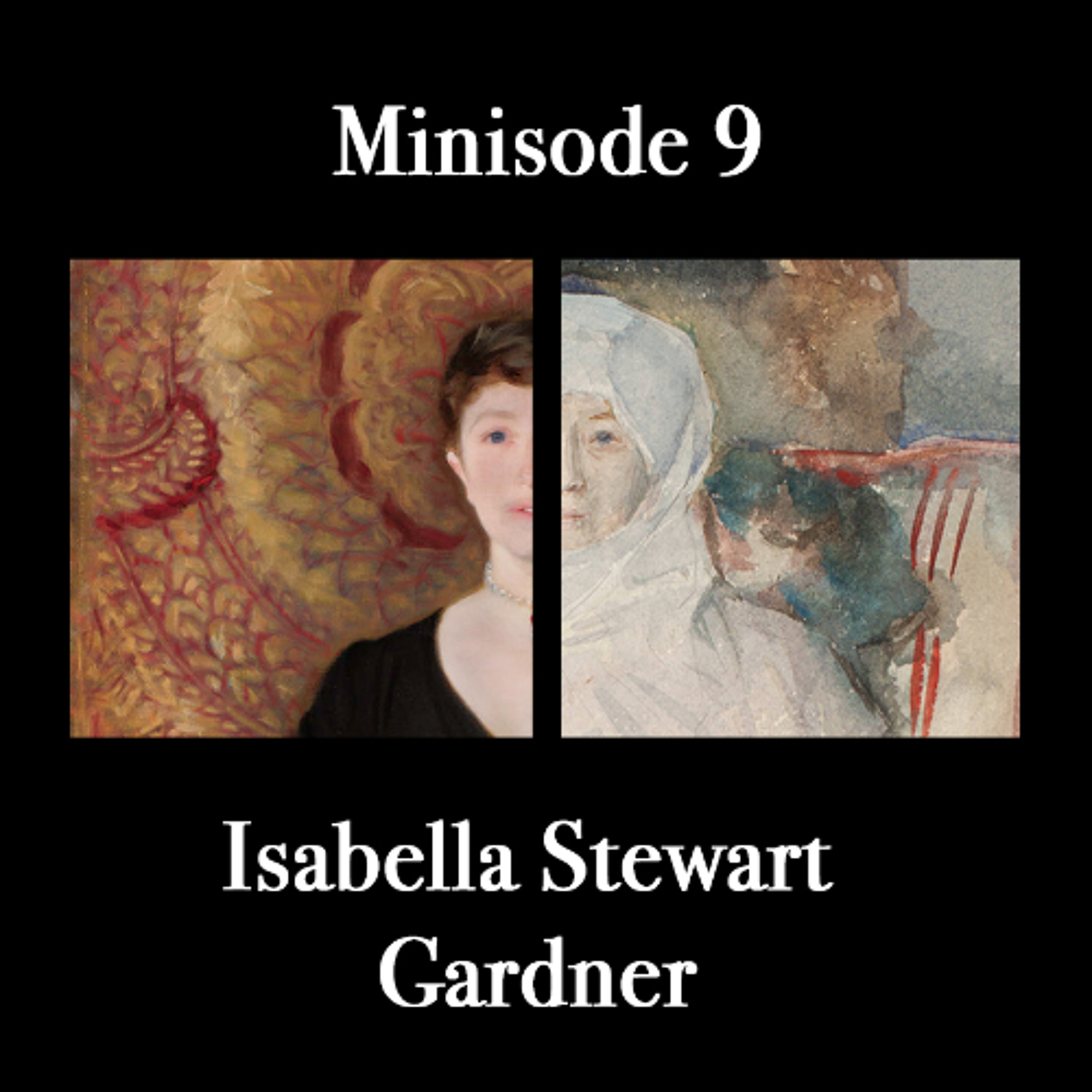 Minisode 9:  Isabella Stewart Gardner