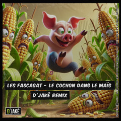 LES FASCAGAT - Le cochon dans le maïs ( Djaké Remix )