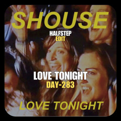 Shouse, Felguk x Sixthema - Love Tonight (HALFSTEP Edit)