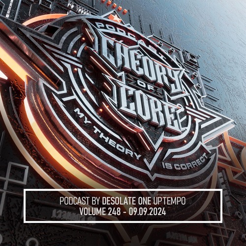 Desolate One - Theory of Core Podcast, Vol. 248