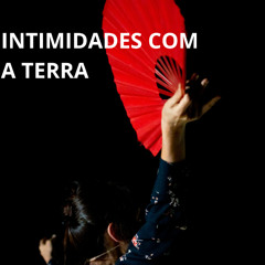 Anatomia de uma peça | Intimidades com a Terra