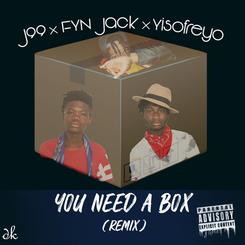 J99 x FYN JACK x YisoFreyo - you need a Box (Remix)