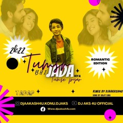 TUMSE BHI ZADA TUMSE PYAR KIYA { TADAP } ROMANTIC EDITION ARJIT SING REMIX DJAAKASH4U DJAKS4U 2K22.m