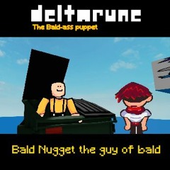 [DELTARUNE: The bald-ass puppet] Bald Nugget The Guy Of Bald