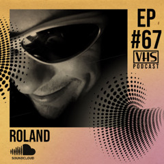 VHS Podcast #067 - Roland