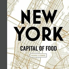 ACCESS EPUB KINDLE PDF EBOOK New York Capital of Food: Recipes and Stories by  Lisa N