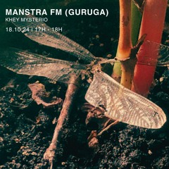 Khey Mysterio - MANSTRA FM (Guruga) (Octobre 2024)