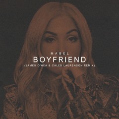 Mabel - Boyfriend (James O'Hea X Caleb Laurenson Remix) [Filtered On Soundcloud]